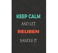Keep Calm and let REUBEN handle it: Lined Notebook / Journal Gift for a Boy or a Man names REUBEN, 110 Pages, 6x9, Soft Cover, Matte Finish