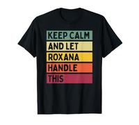 Keep Calm and Let Roxana Handle This Funny Custom Retro Value Graphic T-Shirt