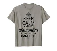 KEEP CALM and let SAMANTHA Handle It | Funny Name Gift - T-Shirt