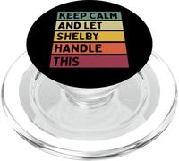 Keep Calm And Let Shelby Handle This Funny Quote Retro PopSockets PopGrip for MagSafe