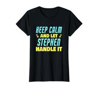 Keep Calm and Let Stephen Handle It Funny Stephen Name Value Graphic T-Shirt