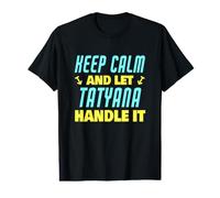 Keep Calm and Let Tatyana Handle It Funny Name Tatyana Value Graphic T-Shirt