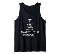 Keep Calm and Let The Anaesthetist Handle It Anesthesia Tank Top