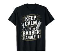 Keep Calm And Let The Barber Handle It, Hairstylist T-Shirt