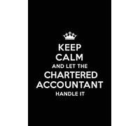 Keep Calm and Let the Chartered Accountant Handle It: Blank Lined 6x9 Chartered Accountant quote Journal/Notebooks as Gift for Birthday,Valentine's ... your spouse,lover,partner,friend or coworker.