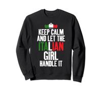 Keep Calm and let the Italian Girl handle it Italian Woman Sweatshirt