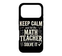 Keep Calm And Let The Math Teacher Solve It Case for iPhone 17 Pro