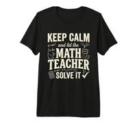 Keep Calm and Let The Math Teacher Solve It Premium T-Shirt