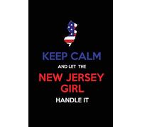 Keep Calm and Let the New Jersey Girl Handle It: Blank Lined proud American state Journal 6x9 110 pages as Gifts For ... ,Managers,Coworkers,Bosses,Nurses,Secretaries
