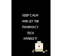 Keep Calm And Let The Pharmacy Tech Handle It: Pharmacy Tech Gifts | Pharmacy Technician Appreciation | Personalized Notebook Journal to write in