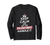 Keep Calm and Let The Phlebotomist Handle It Long Sleeve T-Shirt