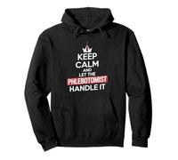 Keep Calm And Let The Phlebotomist Handle It Pullover Hoodie