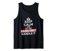 Keep Calm and Let The Phlebotomist Handle It Tank Top