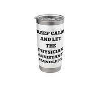 Keep Calm and Let The Physician Assistant Handle It Stainless Steel Insulated Tumbler
