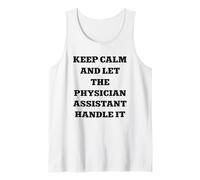 Keep Calm and Let The Physician Assistant Handle It Tank Top