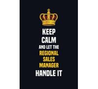 Keep Calm And Let The Regional Sales Manager Handle It: 6x9 Career Motivational Notebook 120 Pages For Employees