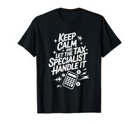 Keep Calm and Let The Tax Specialist Handle It, Bookkeeping T-Shirt