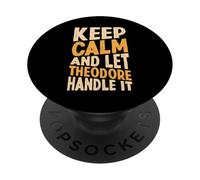 Keep Calm And Let Theodore Handle It Funny First Name PopSockets Adhesive PopGrip