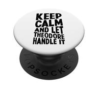 Keep Calm And Let Theodore Handle It Funny First Name PopSockets Adhesive PopGrip
