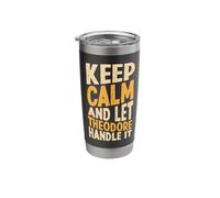 Keep Calm and Let Theodore Handle It Funny First Name Stainless Steel Insulated Tumbler