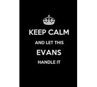 Keep Calm and Let This EVANS Handle it: Blank Lined 6x9 Family pride/Last name/Surname Monogram Emblem Journal/Notebooks as Birthday, Anniversary, ... any Gift for the Family Pride.