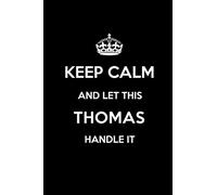 Keep Calm and Let This THOMAS Handle it: Blank Lined 6x9 Family pride/Last name/Surname Monogram Emblem Journal/Notebooks as Birthday, Anniversary, ... any Gift for the Family Pride.