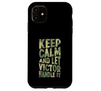 Keep Calm And Let Victor Handle It Funny First Name Case for iPhone 11