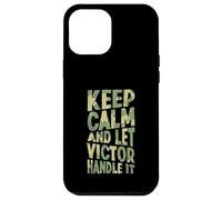 Keep Calm And Let Victor Handle It Funny First Name Case for iPhone 12 Pro Max