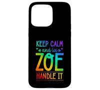 Keep Calm And Let Zoe Handle It Chill First Name Case for iPhone 15 Pro Max