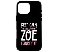 Keep Calm And Let Zoe Handle It Chill First Name Case for iPhone 16 Pro Max