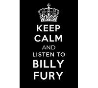 Keep Calm and Listen To Billy Fury: Lined Journal Notebook Birthday Gift for Billy Fury Lovers: (Composition Book Journal) (6x 9 inches)