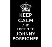 Keep Calm and Listen To Johnny Foreigner: Lined Journal Notebook Birthday Gift for Johnny Foreigner Lovers: (Composition Book Journal) (6x 9 inches)