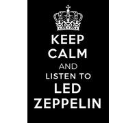 Keep Calm and Listen To Led Zeppelin: Lined Journal Notebook Birthday Gift for Led Zeppelin Lovers: (Composition Book Journal) (6x 9 inches)