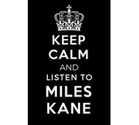 Keep Calm and Listen To Miles Kane: Lined Journal Notebook Birthday Gift for Miles Kane Lovers: (Composition Book Journal) (6x 9 inches)