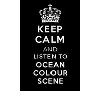 Keep Calm and Listen To Ocean Colour Scene: Lined Journal Notebook Birthday Gift for Ocean Colour Scene Lovers: (Composition Book Journal) (6x 9 inches)