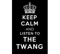 Keep Calm and Listen To The Twang: Lined Journal Notebook Birthday Gift for The Twang Lovers: (Composition Book Journal) (6x 9 inches)