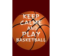 Keep Calm And Love Basketball: Keep Calm And Love Basketball. LINED NOTEBOOK 120 PAGE ( 6 × 9 ) INCHES perfect gift for cats lovers