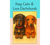Keep Calm and Love Dachshunds: 400 Page Lined Journal. For Notes and Thoughts.