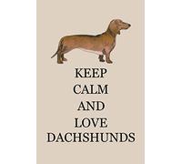 Keep Calm and Love Dachshunds: Blank Lined Notebook, Dachshund Notebook, Dachshund Dog gifts , Gifts For Dog Lovers, 6” x 9" inches, 120 pages.