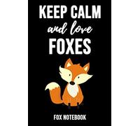 Keep Calm And Love Foxes: Notebook / Journal / Diary / Notepad, Fox Lover Gifts (Lined, 6" x 9")