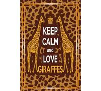Keep Calm and love Giraffes: Giraffe Lovers Notebooks And Journals Giraffe Gifts Composition Book