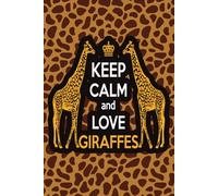 Keep Calm and love Giraffes: Giraffe Lovers Notebooks And Journals Giraffe Gifts Composition Book