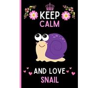 Keep Calm And Love Snail: Cute And Funny Snail Notebook Journal For Girls, Boys, Teenagers. Perfect Birthday And Thanksgiving Gift Idea For Snail Lovers. Blank Lined Snail Notebook Journal.