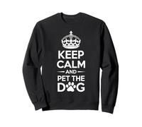 Keep Calm And Pet The Dog Funny Dog Lover Humor Sweatshirt