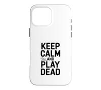 Keep Calm and Play Dead Funny Gamer Humor Case for iPhone 16 Pro Max