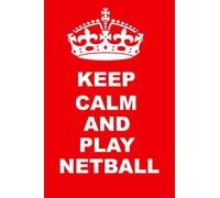 Keep Calm And Play Netball: Red Blank Lined Notebook Journal Diary Log Book Appreciation Gift Present Award For Coaches Player Referees Fans And Lovers Of The Sport