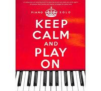 Keep Calm and Play On Sheet Music with 22 Relaxing Piano Pieces by Yann Tiersen, Yiruma, Ludovico Einaudi and Others