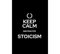 Keep Calm and Practise Stoicism | Classic 6x9 Lined Notebook: Perfect for Daily Reflections, Journaling, and Mindfulness