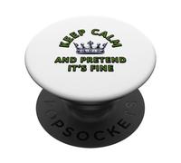 Keep Calm And Pretend It's Fine Parody, Funny Anxiety Quote PopSockets Adhesive PopGrip
