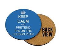 Keep Calm and Pretend It's On The Lesson Plan Teachers Day,Teacher Appreciation, End of School Year Coaster, Tableware, Drinks Coffee-Tea Coaster. (Round Coaster MDF, Light Blue)